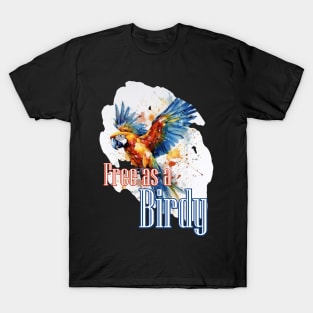 Free as a birdy T-Shirt